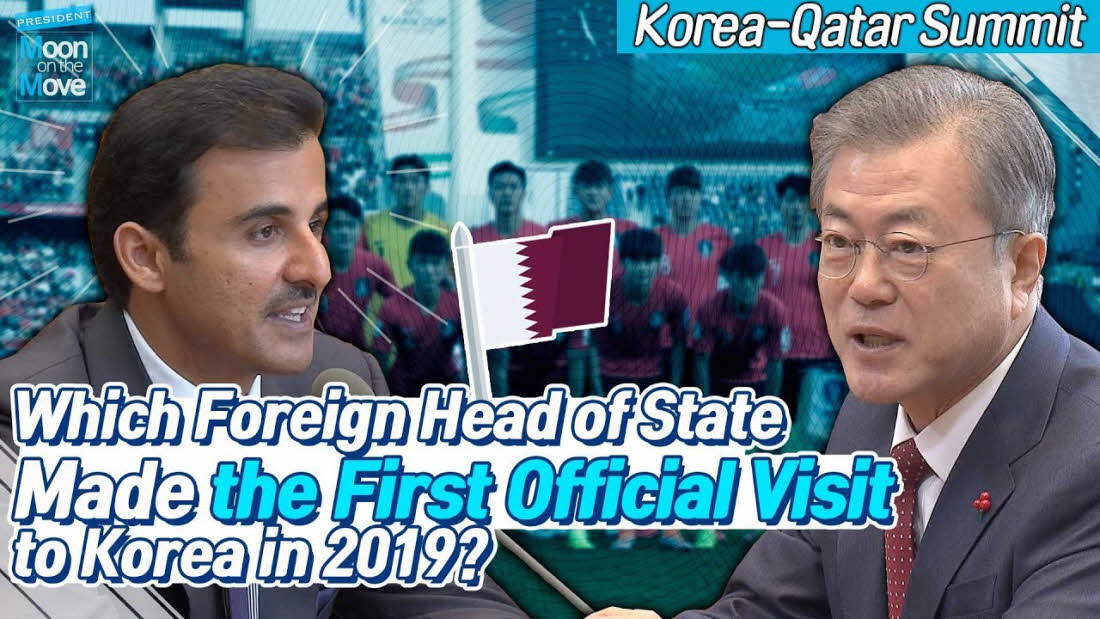 Which Foreign Head of State Made the First Official Visit to Korea in 2019? Korea-Qatar Summit