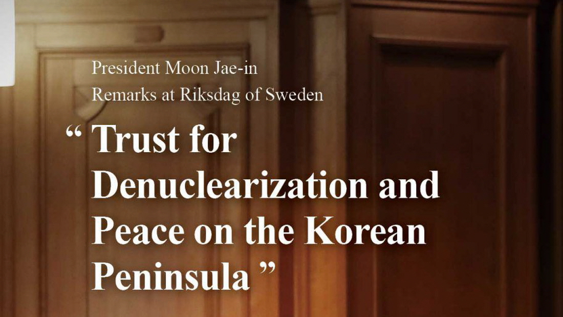 “Trust for Denuclearization and Peace on the Korean Peninsula” President Moon Jae-in Remarks at Riksdag of Sweden