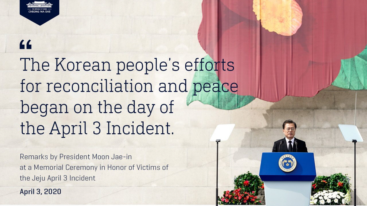 Remarks by President Moon Jae-in at a Memorial Ceremony in Honor of Victims of the Jeju April 3 Incident