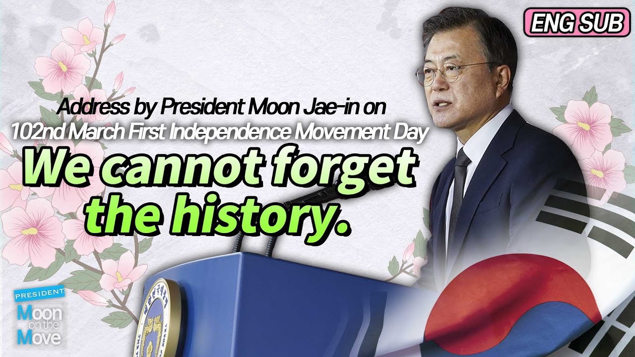 Address by President Moon Jae-in on 102nd March First Independence Movement Day
