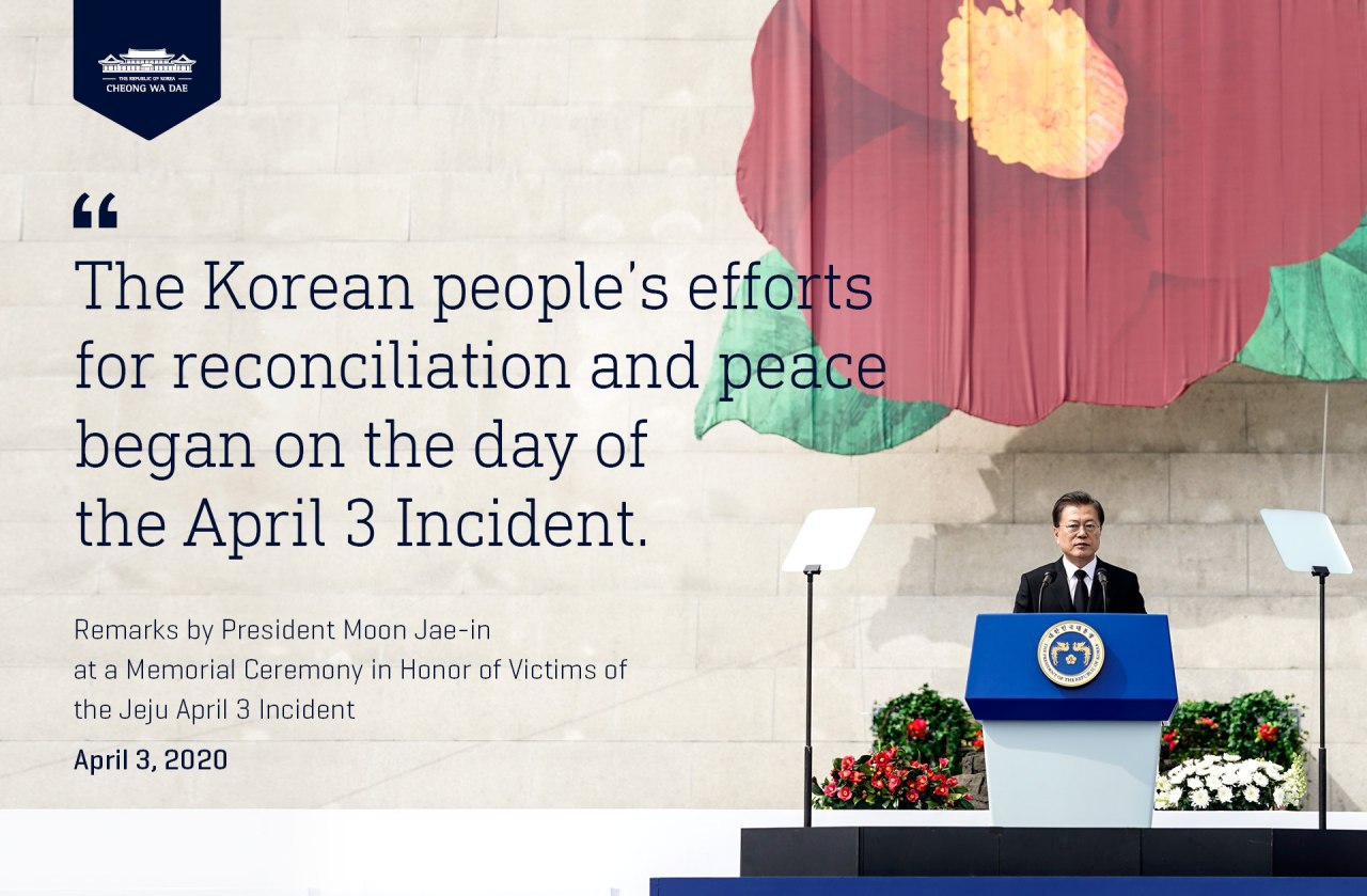 Remarks by President Moon Jae-in at a Memorial Ceremony in Honor of Victims of the Jeju April 3 Incident