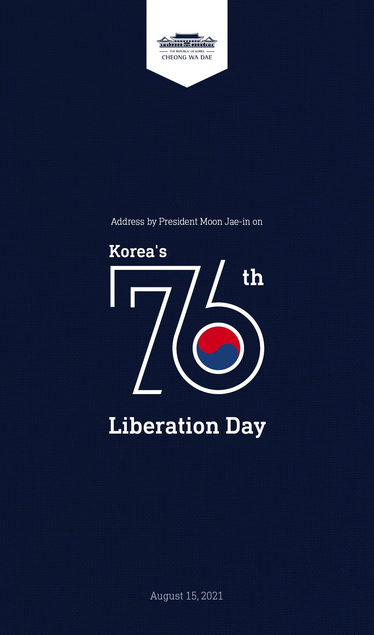 Address by President Moon Jae-in on Korea’s 76th Liberation Day